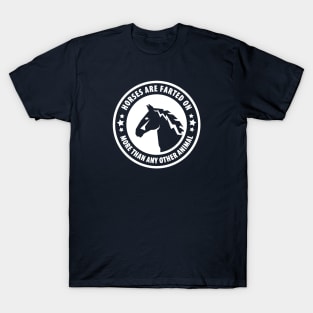 Horses Are Farted On More Than Any Other Animal T-Shirt